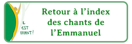 Bouton retour à l'index des chants de l'Emmanuel